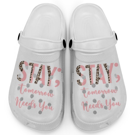 Stay Tomorrow Needs You Semicolon Inrational Clogs