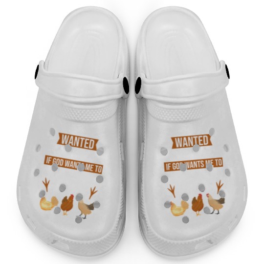 Funny I Only Wanted 10 Chickens Clogs