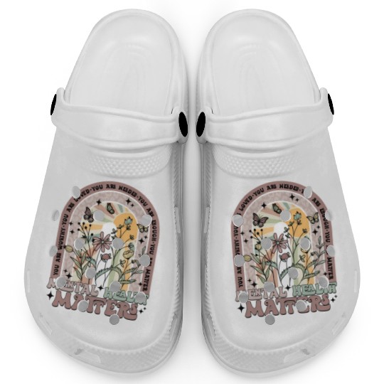 Mental Health Matters You Matter Mental Health Clogs