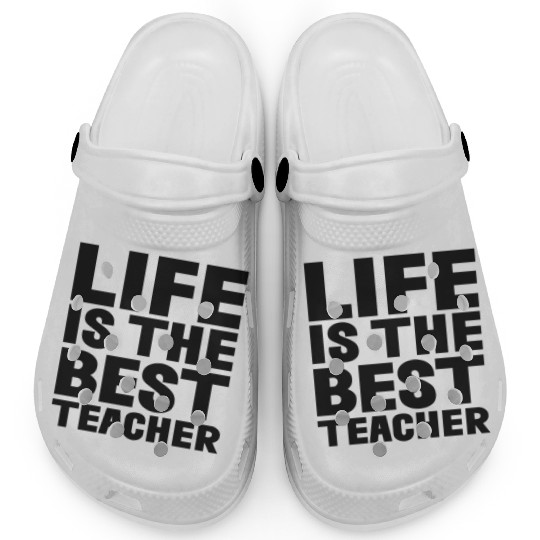 Life is the best Teacher Clogs
