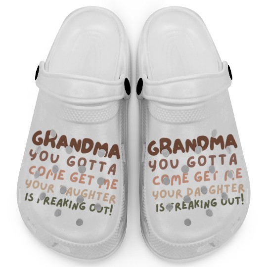 Grandma please come your daughter is freaking out Clogs
