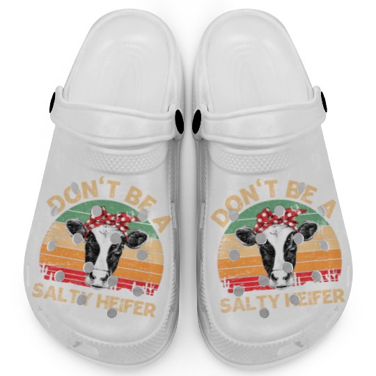 Don'T Be A Salty Heifer Cows Farm Clogs