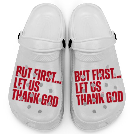 But First Let Us Thank God Christian Clogs