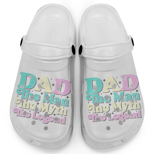 Dad the man the myth the Legend Clogs