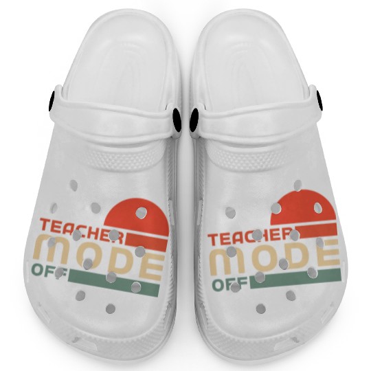 Funny Teacher Mode Off Summer Vacation Clogs