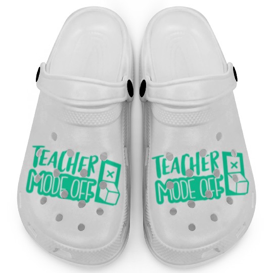 teacher mode off; vacation; summer break; school Clogs