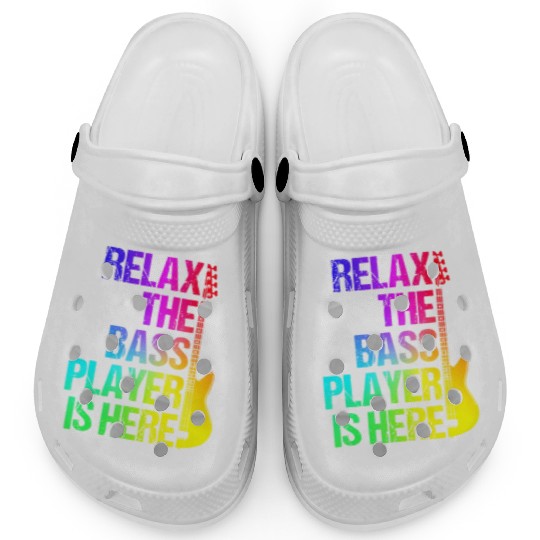 Relax the Bass Player Is Here - Guitarist Gift Clogs