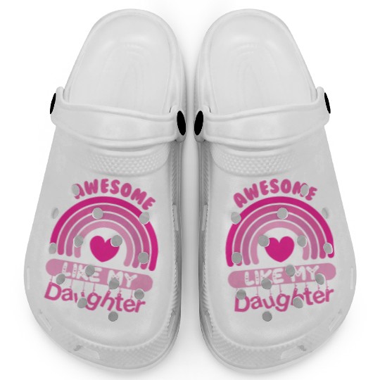 Awesome Like My Daughter Clogs