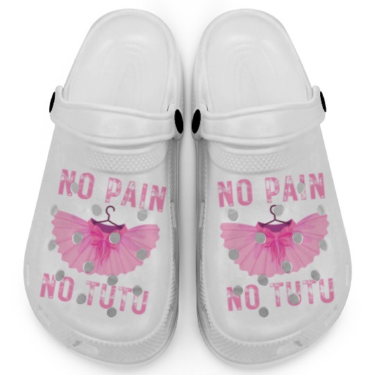 Ballet Dancer No Pain No Tutu Ballet Plie Ballet Clogs