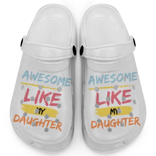 Awesome like my daughter - fathers day Gift idea Clogs