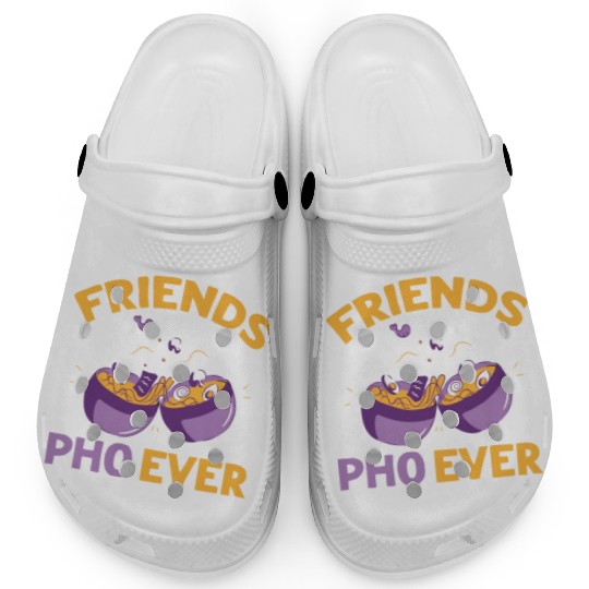 Friends Pho Ever Friendship Pho Soup Clogs