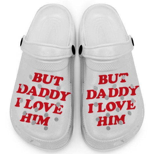 But Daddy I Love Him aesthetic Clogs