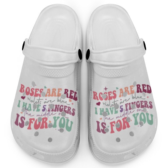 Snarky Sarcastic Middle Finger Valentines Day Poem Clogs