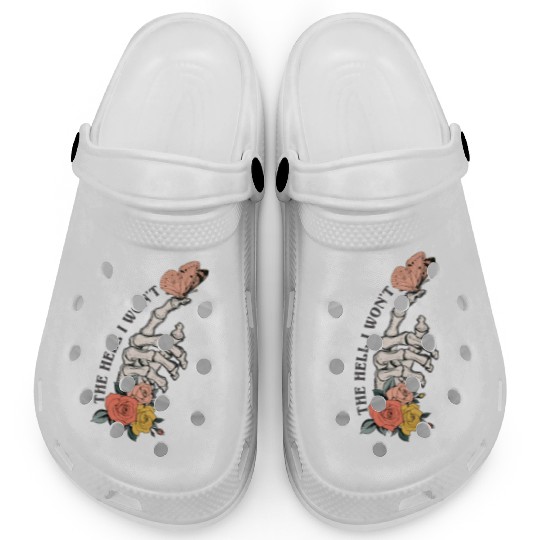 The Hell I Won'T Clogs