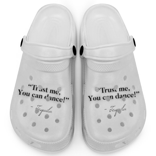 Trust Me You Can Dance Tequila Clogs