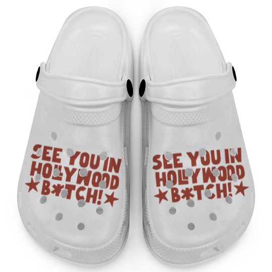 See You In Hollywood Bitch Clogs