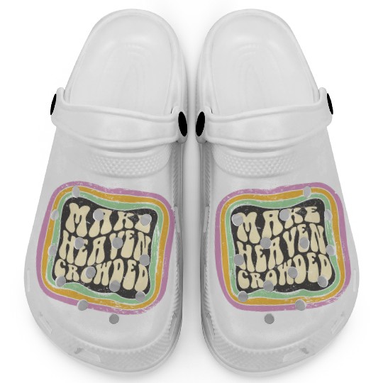 Make Heaven Crowded Christian Quote Catholic Clogs