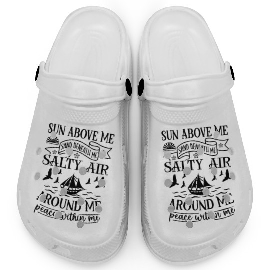 Sun above me sand beneath me salty air Clogs