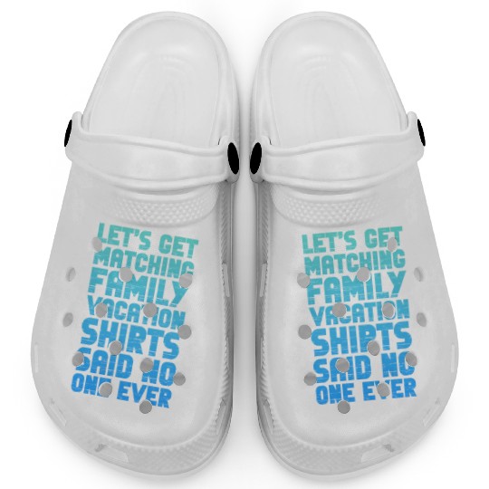 Let's Get Matching Family Vacation Clogs