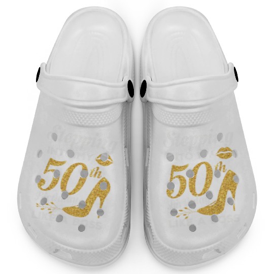 Stepping Into My 50th Birthday Like A Boss Clogs