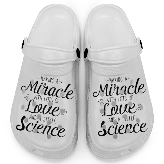 Making A Miracle With Love And Science Clogs