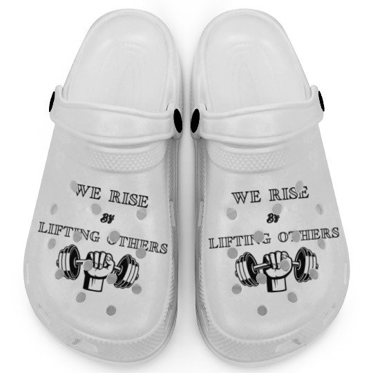 We Rise By Lifting Others Clogs