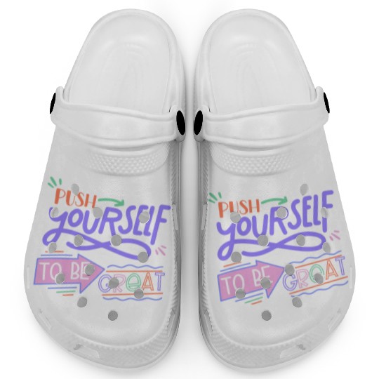 Push Yourself To Be Great Clogs