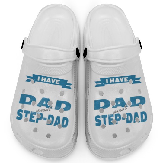 Father s Day I Have Two Titles Dad And Step Dad Clogs
