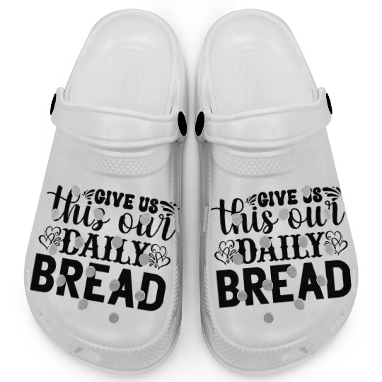 Give Us This Day Our Daily Bread Matthew 611 Clogs