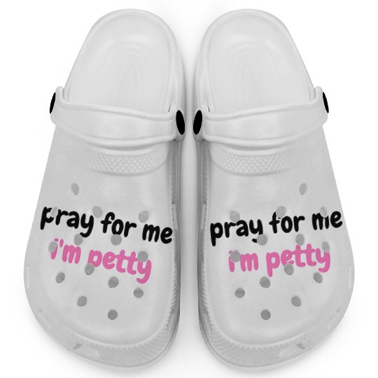 Saying Pray For Me I'M Clogs