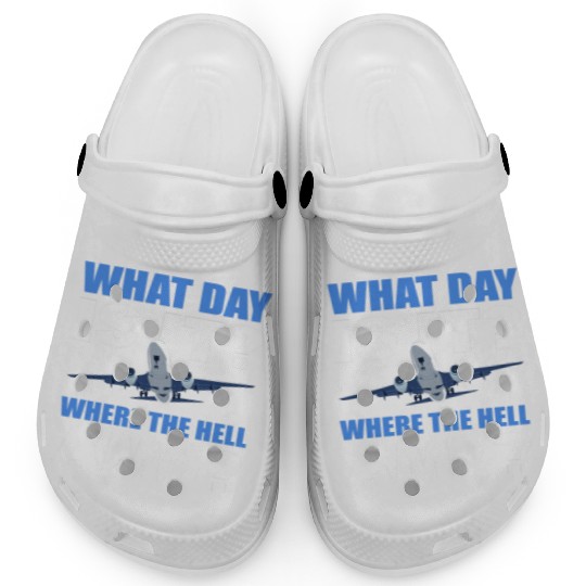 What Day Is It And Where The Hell Am I Flight Clogs