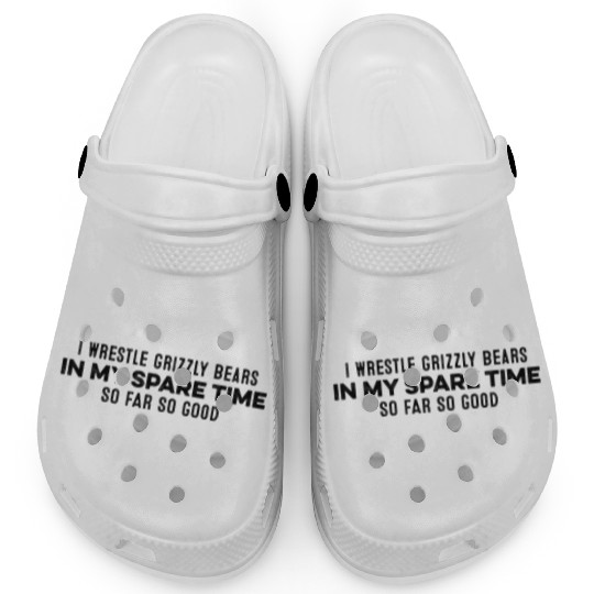 I Wrestle Grizzly Bears In My Spare Time Chill Pun Clogs