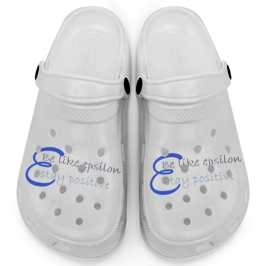 Like Epsilon Stay Positive Funny Math And Calculus Clogs