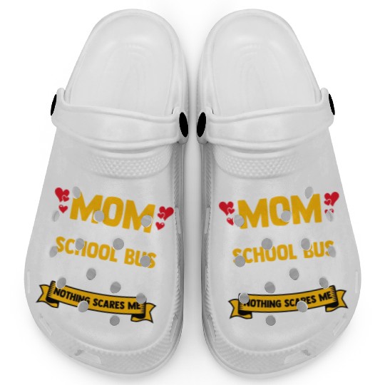 I m A Mom And A School Bus Driver For Student Clogs
