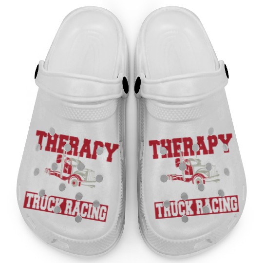Truck Racer I Don't Need Therapy I Just Need Clogs