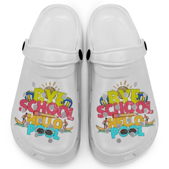 Bye School Hello Pool Last Day Of School Teacher Clogs