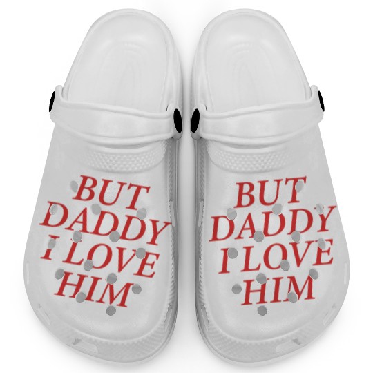 But Daddy I Love Him Clogs