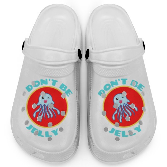 Don t Be Jelly Jellyfish Pun Clogs