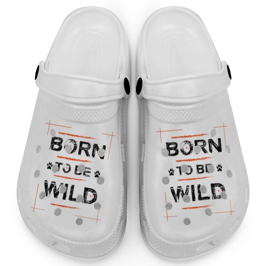 Born To Be Wild Typography Clogs Design