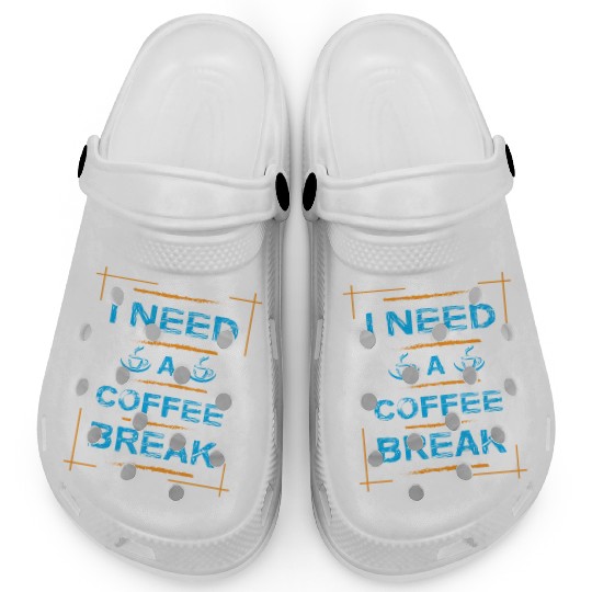 I Need A Coffee Break Typography Clogs Design
