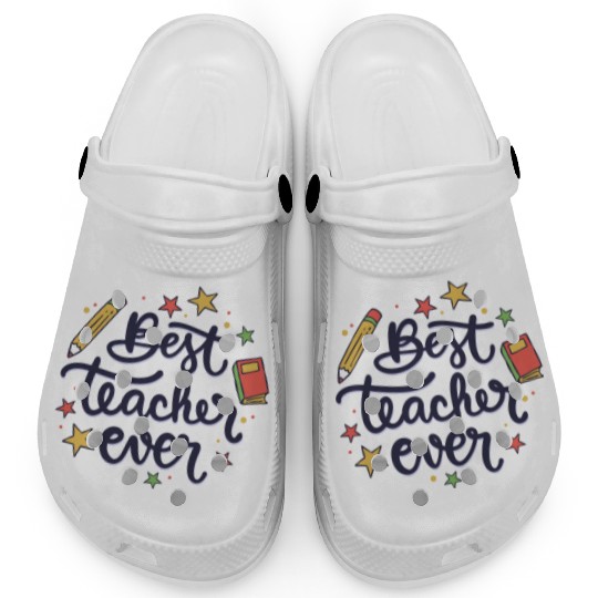 Best Teacher Ever , Teacher Clogs