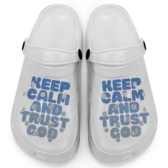 Keep Calm And Trust God Clogs