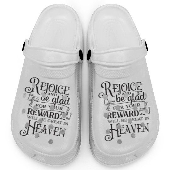 Rejoice And Be Glad For Your Reward Will Be Great Clogs