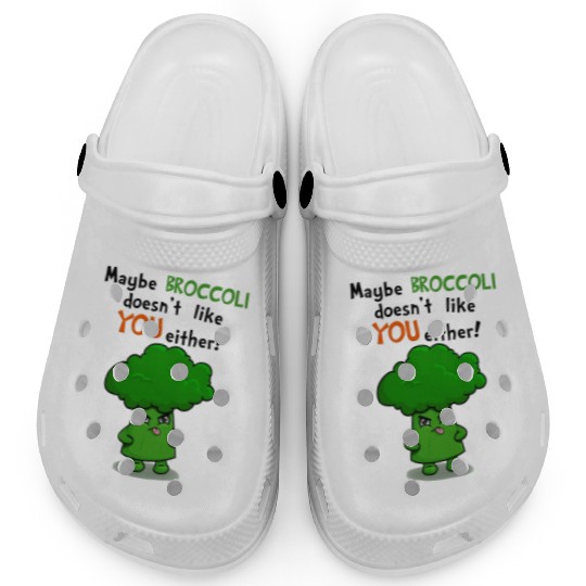 Maybe Broccoli Doesnt Like You Either Funny Kawaii Clogs