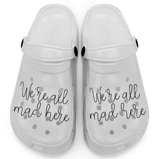 We re All Mad Here Clogs