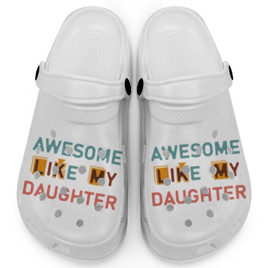 Awesome like my daughter Clogs