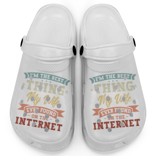 i m the best thing my wife ever found on the inter Clogs