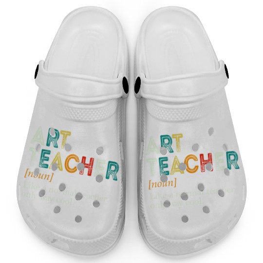 Art Teacher Like A Normal Teacher Only Way Cool Clogs