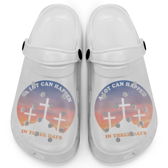 A Lot Can Happen In Three Days Christian Easter Clogs
