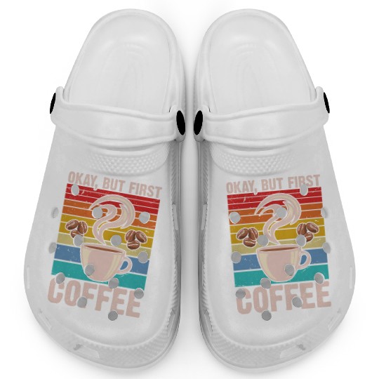 Okay, but First Coffee Retro Clogs